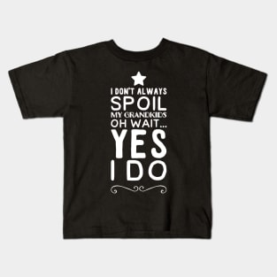 I don't always Spoil my grandkids oh wait yes I do Kids T-Shirt